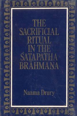 The Sacrificial Ritual in the Satapatha Brahmana (Paperback)