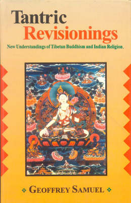 Tantric Revisionings: New Understanding of Tibetan Buddhism and Indian Religion (Hardback)