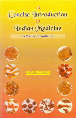 A Concise Introduction to Indian Medicine: v. 8 - Indian Medical Tradition S. (Paperback)