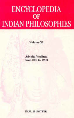 Encyclopaedia of Indian Philosophies: Advaita Vedanta from 800 to 1200 vol. XI (Hardback)