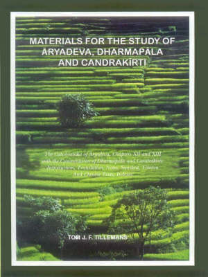 Materials for the Study of Aryadeva, Dharmapala and Chandrakirti (Hardback)