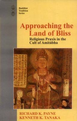 Approaching the Land of Bliss: Religious Praxis in the Cult of Amithabha (Hardback)