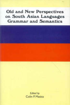 Old and New Perspectives on South Asian Languages, Grammar and Semantics (Hardback)