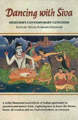 Dancing with Siva: Hinduism's Contemporary Catechism (Hardback)