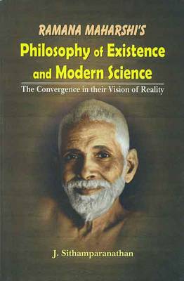 Ramana Maharshi's Philosophy of Existence and Modern Science (Paperback)