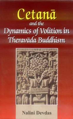 Cetana and the Dynamics of Volition in Theraveda Buddhism (Hardback)