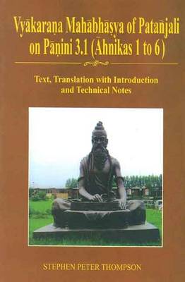 Vyakarana Mahabhasya of Patanjali on Panini 3. 1 (Ahnikas 1 to 6) (Hardback)
