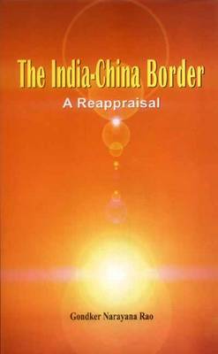The India-China Border: A Reappraisal (Hardback)