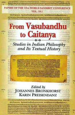 From Vasubandhu to Caitanya (studies in Indian Philosophy and Its Textual History) (Hardback)