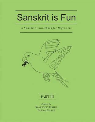 A Sanskrit Coursebook for Beginners: Pt. III: Sanskrit is Fun (Paperback)