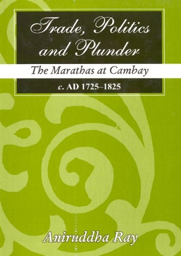 Trade Politics and Plunder: The Maratbats at Cambay 1725-1825 (Hardback)