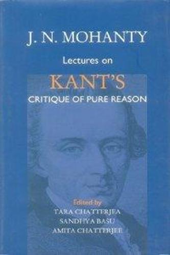 J. N. Mohanty Lectures on Kant's Critique of Pure Reason (Hardback)