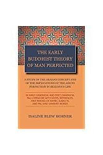 The Early Buddhist Theory of Man Perfected: A Study of the Arahan Concept (Hardback)