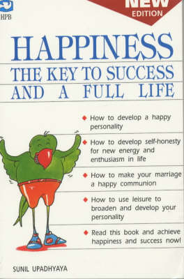 Happiness the Key to Success and a Full Life (Paperback)