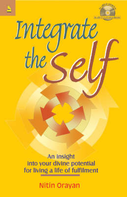 Integrate the Self: An Insight into Your Divine Potential for Living a Life of Fulfillment (Paperback)