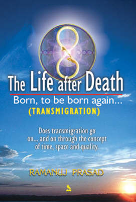 The Life After Death: Born, to be Born Again... (Paperback)