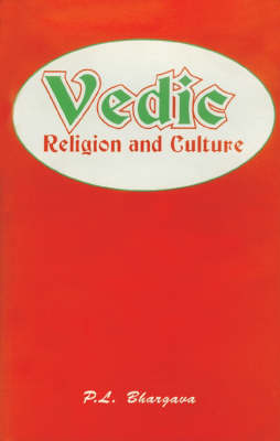 Vedic Religion and Culture: An Exposition of Distinct Facets (Hardback)