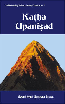 Katha Upanisad: In English with Commentary, Original Sanskrit Text with Its Roman Translation - Rediscovering Indian Literary Classics S. no. 7 (Paperback)