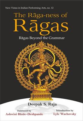 The Raga-Ness of Ragas: Ragas Beyond the Grammar (Hardback)
