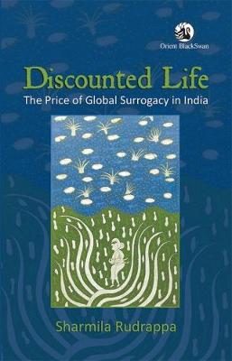Discounted Life: The Price of Global Surrogacy in India (Hardback)