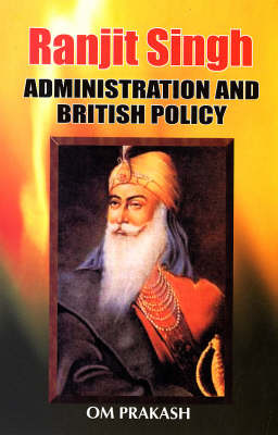 Ranjit Singh: Administration and British Policy (Hardback)