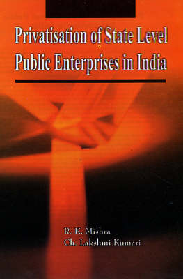 Privatisation of State Level Public Entreprises in India: Sectoral Approach (Hardback)