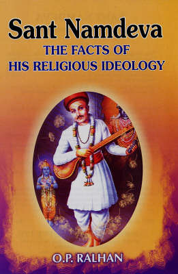 Sant Namdeva: The Facts of His Religious Ideology (Hardback)