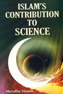 Islam's Contribution to Science (Hardback)
