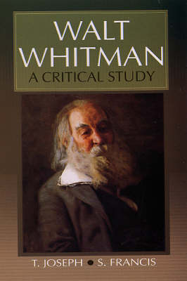 Walt Whitman: A Critical Study (Hardback)