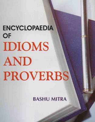 Encyclopaedia of Idioms and Proverbs (Hardback)