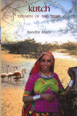 Kutch: Triumph of the Spirit (Hardback)