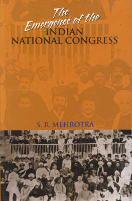 The Emergence of the Indian National Congress (Hardback)