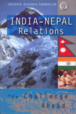 India-Nepal Relations: The Challenge Ahead (Hardback)