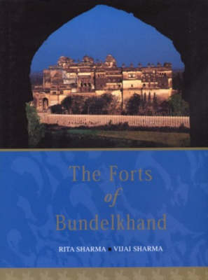 The Forts of Bundelkhand (Hardback)