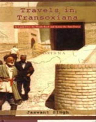 Travels in Transoxiana: In Lands Over the Hindu-Kush and Across the Amu Darya (Hardback)