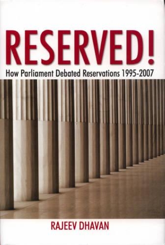 Reserved!: How Parliament Dabated Reservations, 1995-2007 (Hardback)