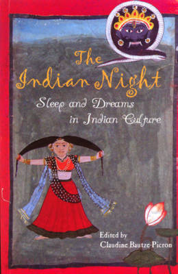 The Indian Night: Sleep and Dreams in Indian Culture (Paperback)