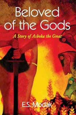 Beloved of the Gods: A Story of Ashoka the Great (Paperback)