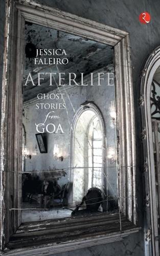 Afterlife: Ghost Stories from Goa (Paperback)