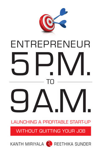Entrepreneur 5 P.M. to 9 a.M.: Launching a Profitable Start-up without Quitting Your Job (Paperback)