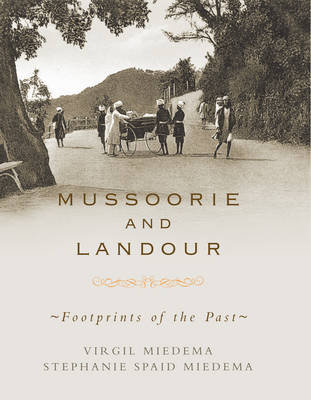 Mussoorie and Landour: Footprints of the Past (Hardback)
