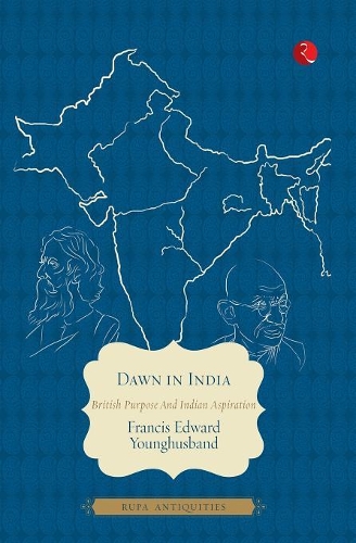 Dawn in India: British Purpose and Indian Inspiration (Paperback)