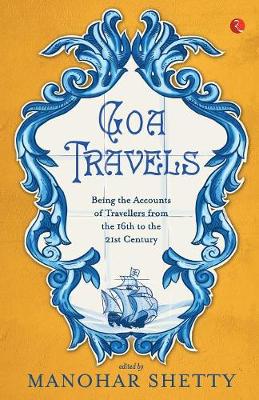 Goa Travel: Being the Accounts of Travellers from the 16th to the 20th Century (Paperback)