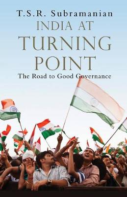 India At Turning Point: The Road to Good Governance (Hardback)