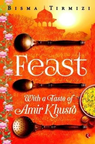 FEAST: with a Taste of Amir Khusrao (Paperback)