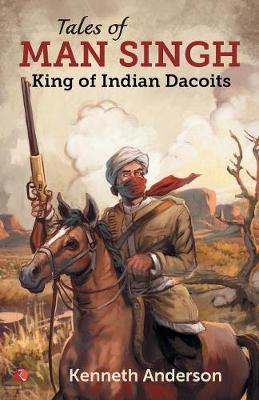 TALES OF MAN SINGH: King of Indian Dacoits (Hardback)