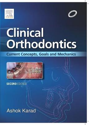 Clinical Orthodontics: Current Concepts, Goals and Mechanics (Hardback)