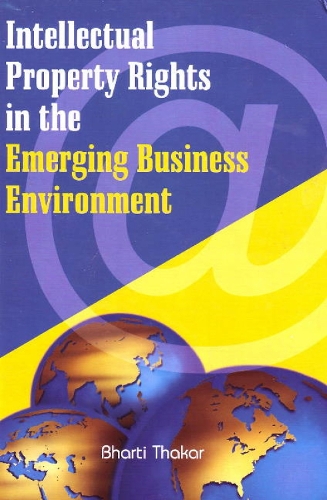 Intellectual Property Rights in the Emerging Business Environment (Hardback)