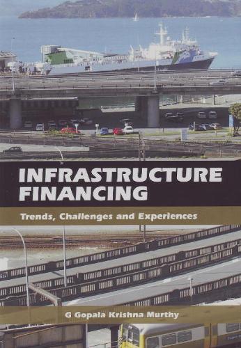 Infrastructure Financing: Trends, Challenges & Experiences (Paperback)