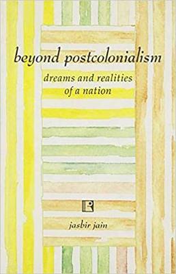 Beyond Post Colonialism: Dreams and Realities of a Nation (Hardback)